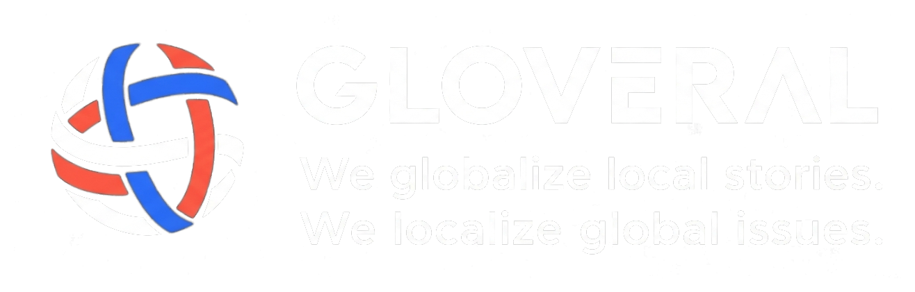 GLOVERAL — We globalize local stories. We localize global issues.